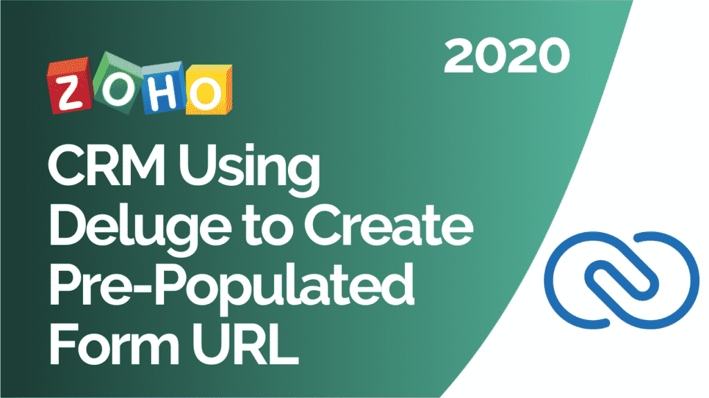 Zoho CRM Using Deluge to Create Pre-Populated Form URL 2020