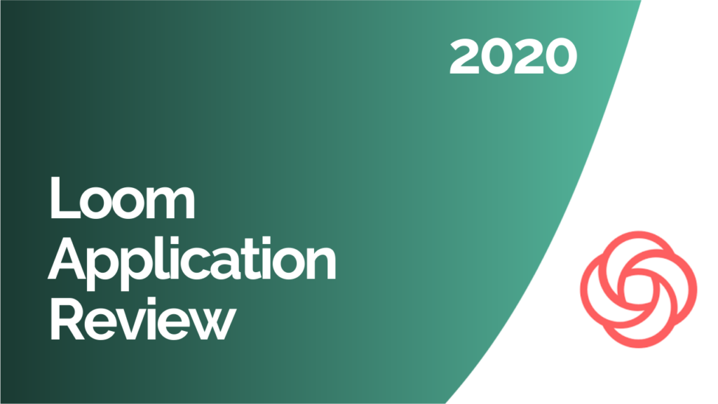 Loom Application Review 2020