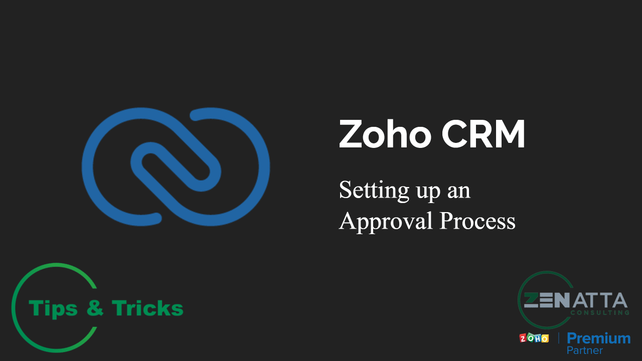 Setting Up An Approval Process In Zoho Crm Zenatta Consulting 4525