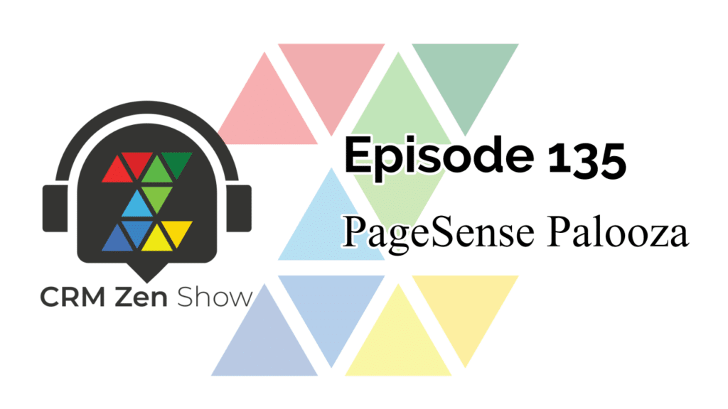 The CRM Zen Show Episode 135 - PageSense Palooza