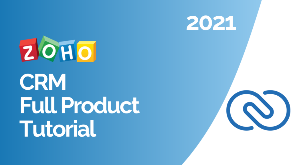 Zoho CRM Full Product Tutorial 2021