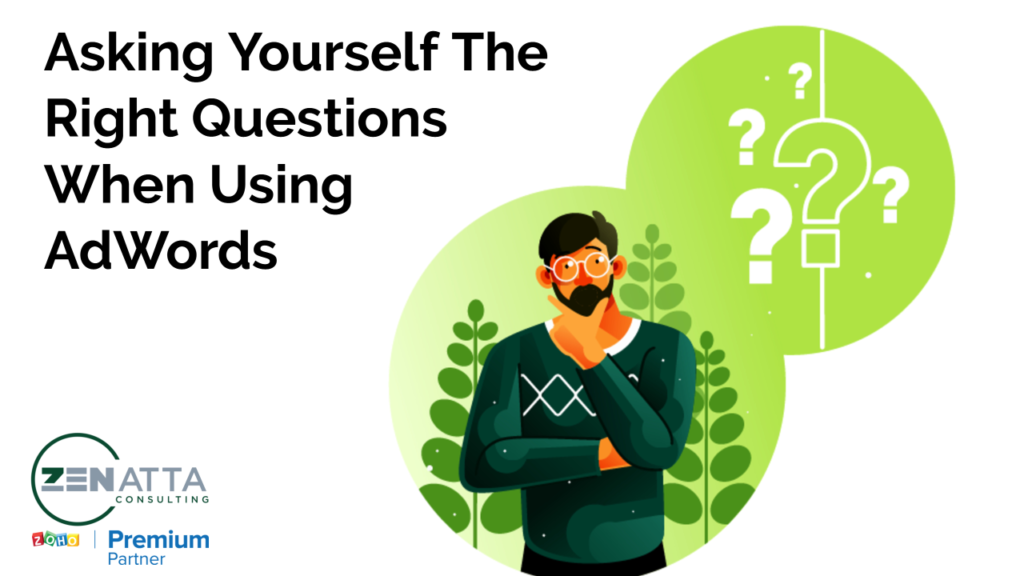 Asking Yourself The Right Questions When Using AdWords