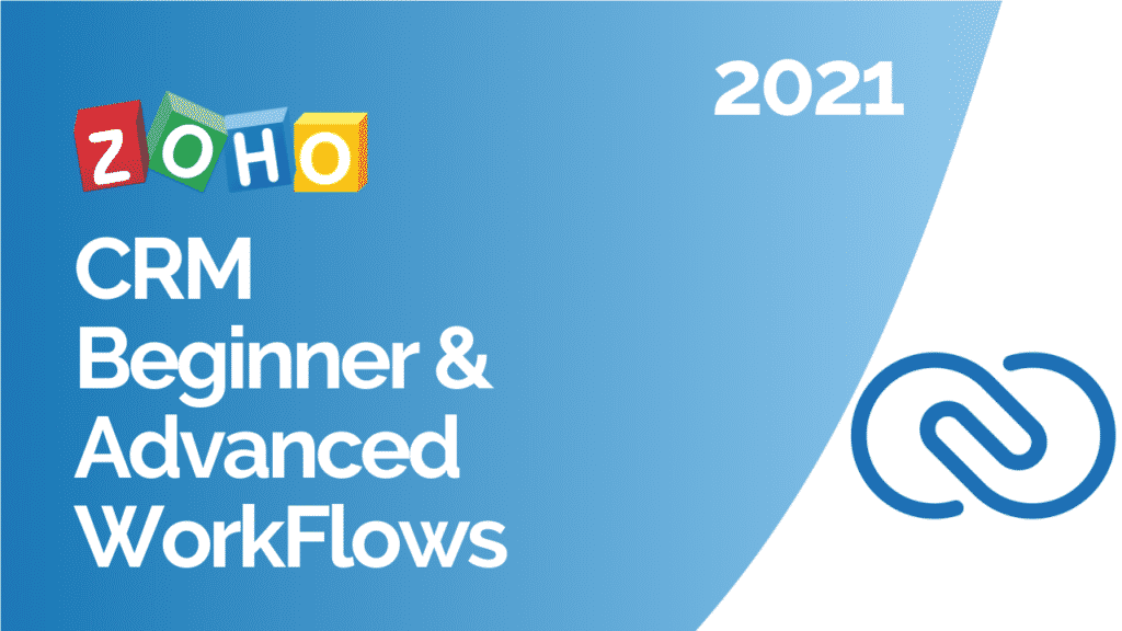 CRM Beginner & Advanced WorkFlows 2021