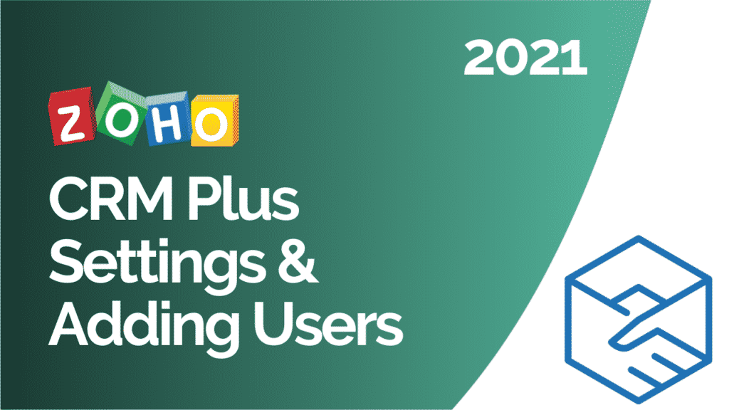 Zoho CRM Plus Settings and adding users 2021