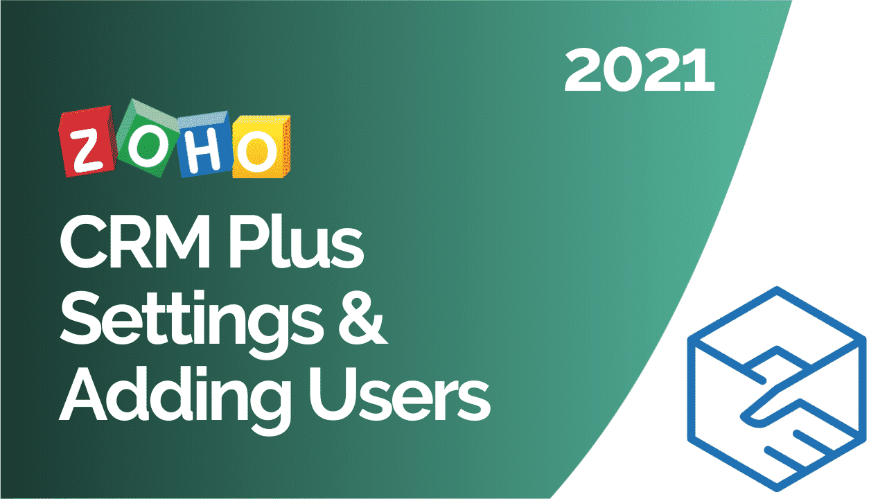 Zoho CRM Plus Settings & Users 2021 Tutorial - Zenatta Consulting