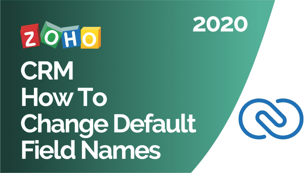 Zoho CRM How To Change Default Field Names 2020