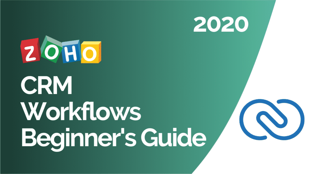 Zoho CRM Workflows Beginner's Guide 2020