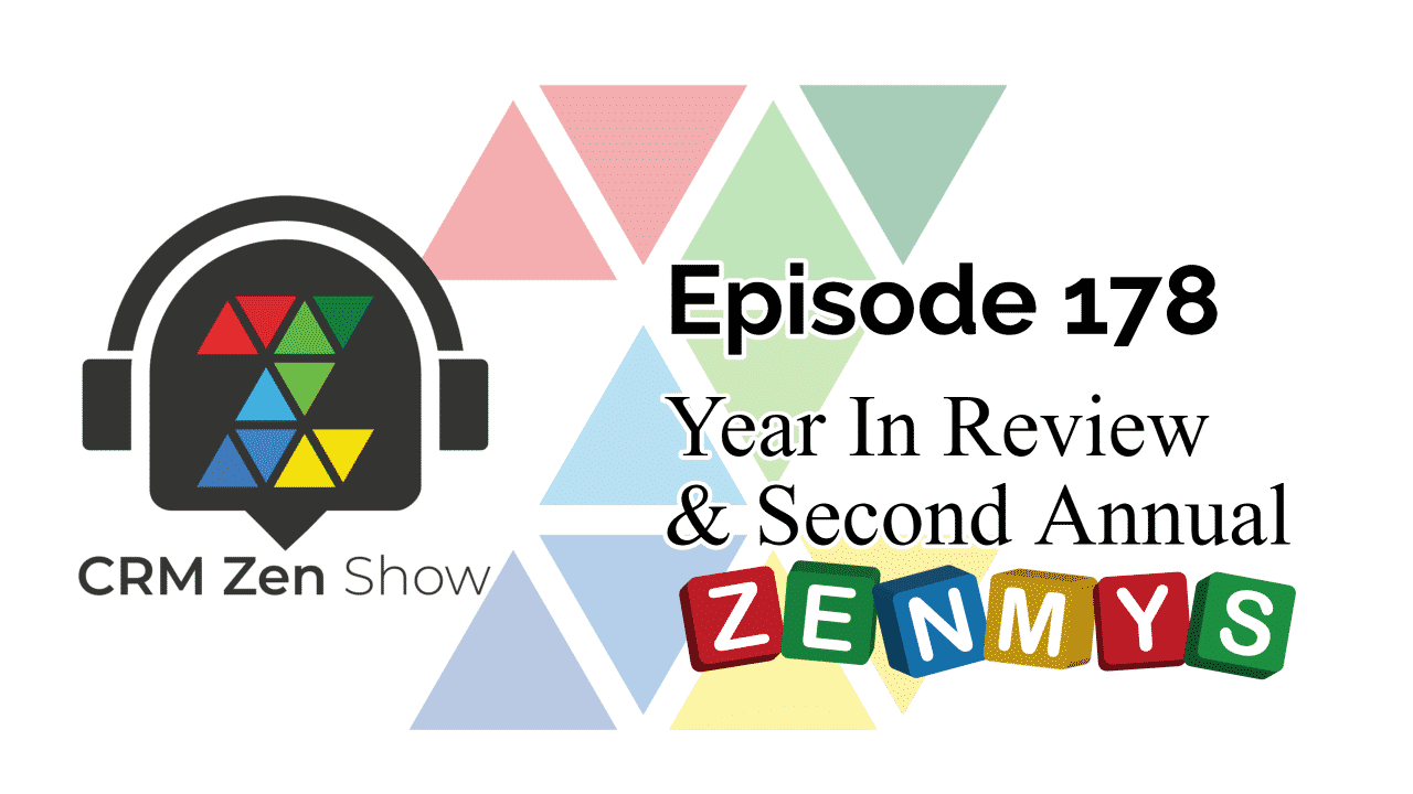 The CRM Zen Show Episode 178 - Year in Review & The Second Annual Zenmys