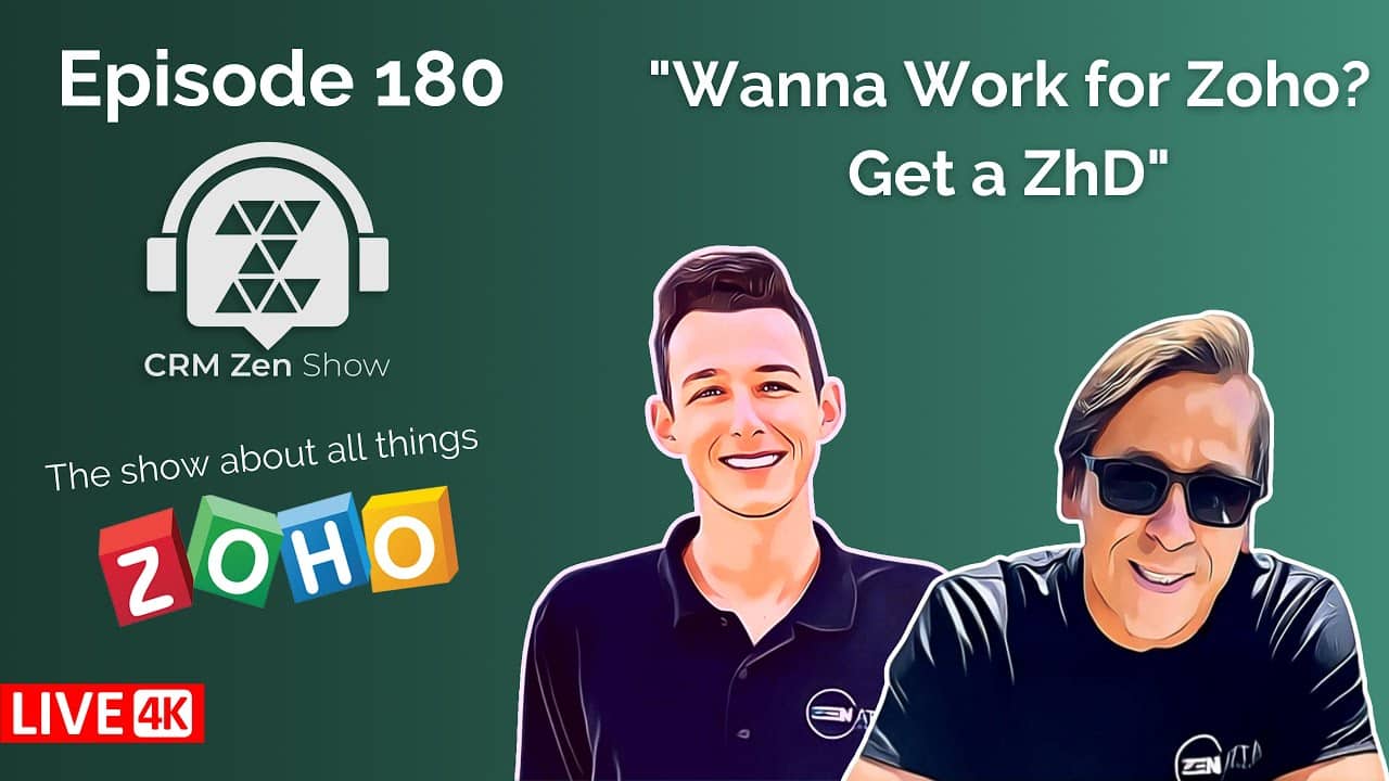episode 180 of the CRM Zen Show titled "wanna work for zoho, get a zhd"