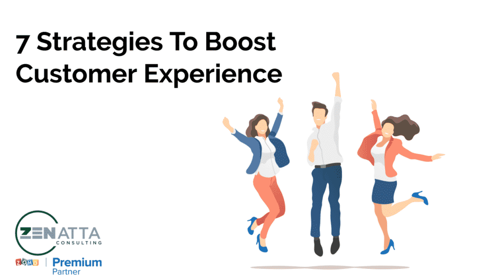 Zenatta Consulting's featured image of blog post called "7 Strategies To Boost Customer Experience"
