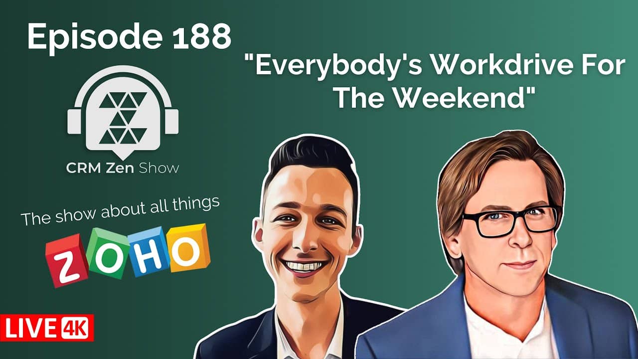 episode 188 of the CRM Zen Show titled "Everybody's workdrive for the weekend"