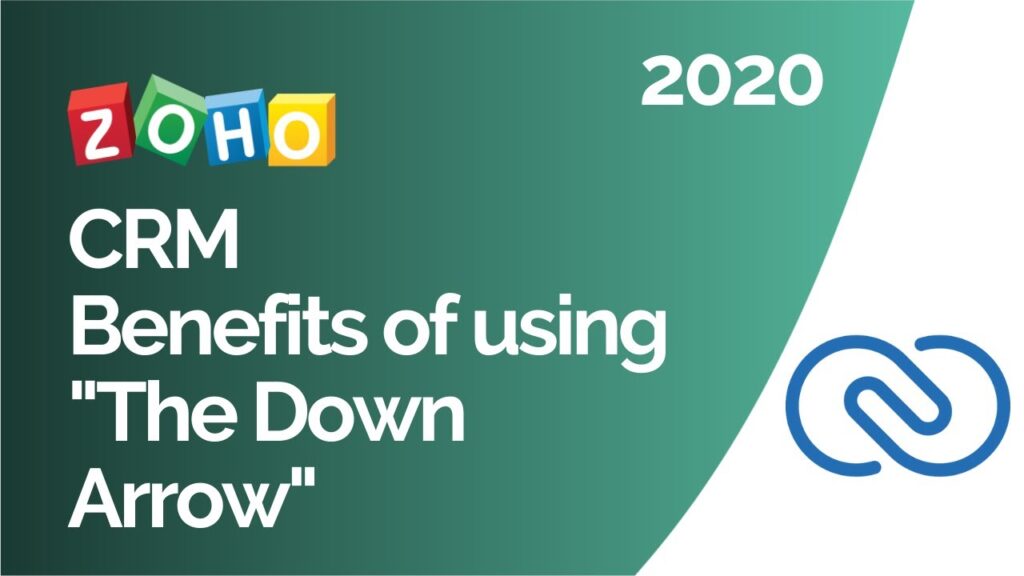 Benefits of using "The Down Arrow" In Zoho CRM