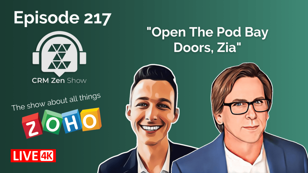 CRM Zen Show Episode 217 - Open The Pod Bay Doors, Zia