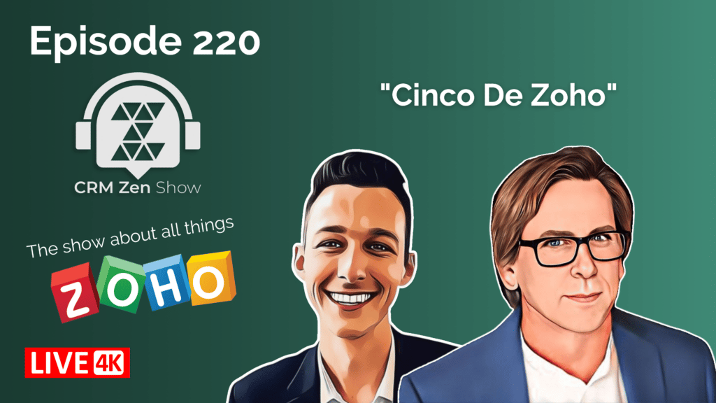 CRM Zen Show Episode 220 - Cinco De Zoho