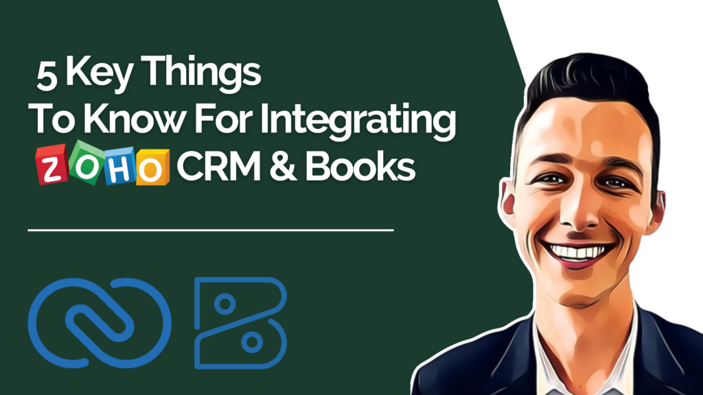 5 Key Things To Know For Integrating Zoho CRM and Zoho Books