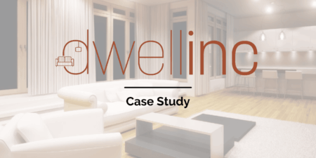 Dwell Inc - Case Study - Case Study -  - Dwellinc Case Study - Dwell Inc