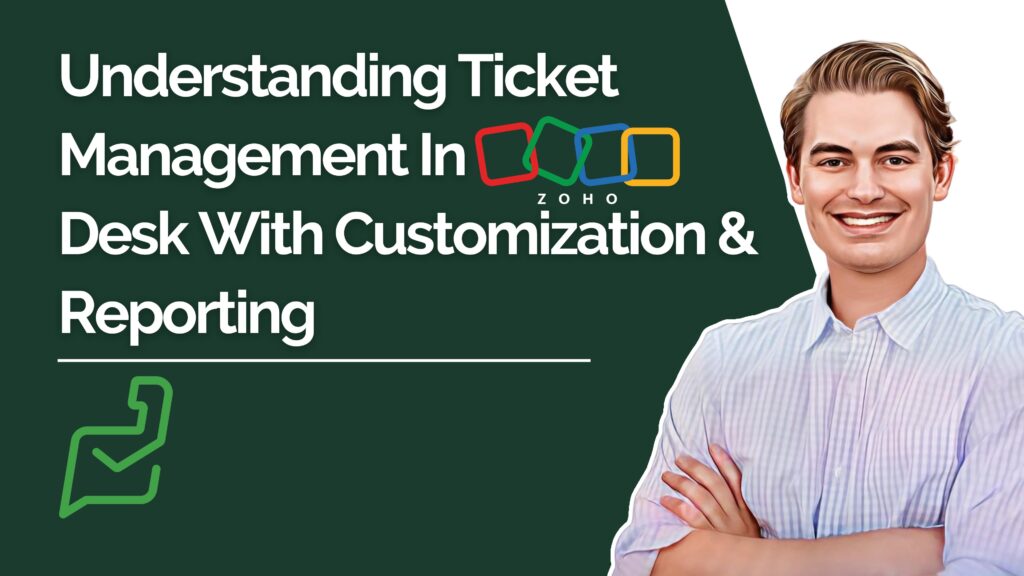 Understanding Ticket Management In Zoho Desk With Customization & Reporting youtube video thumbnail