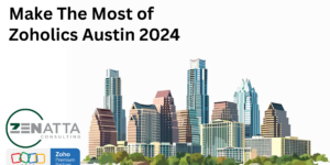 Make The Most of Zoholics Austin 2024