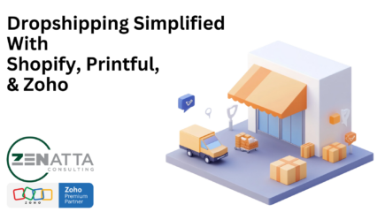 Dropshipping Simplified With Shopify, Printful, & Zoho