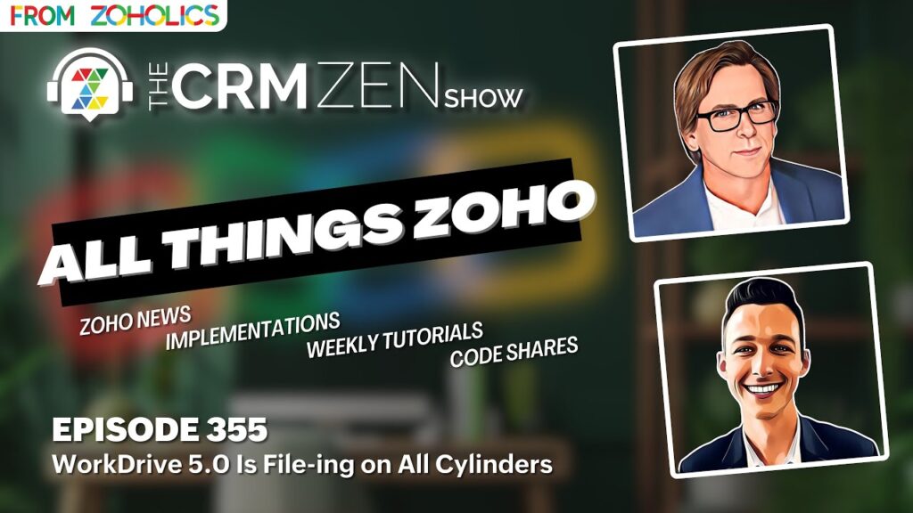 The CRM Zen Show Episode 355 - WorkDrive 5.0 Is File-ing on All Cylinders - Uncategorized -  - episode-355