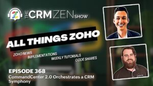 The CRM Zen Show Episode 368 -CommandCenter 2.0 Orchestrates a CRM Symphony - CRM Zen Show -  - episode 368