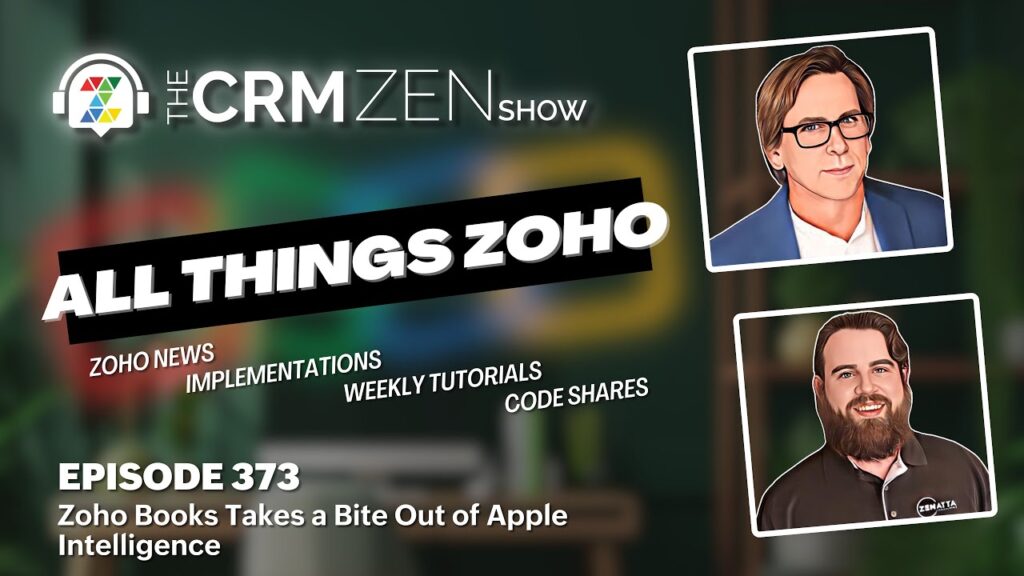 The CRM Zen Show Episode 373 - Zoho Books Takes a Bite Out of Apple Intelligence - Uncategorized -  - episode-373