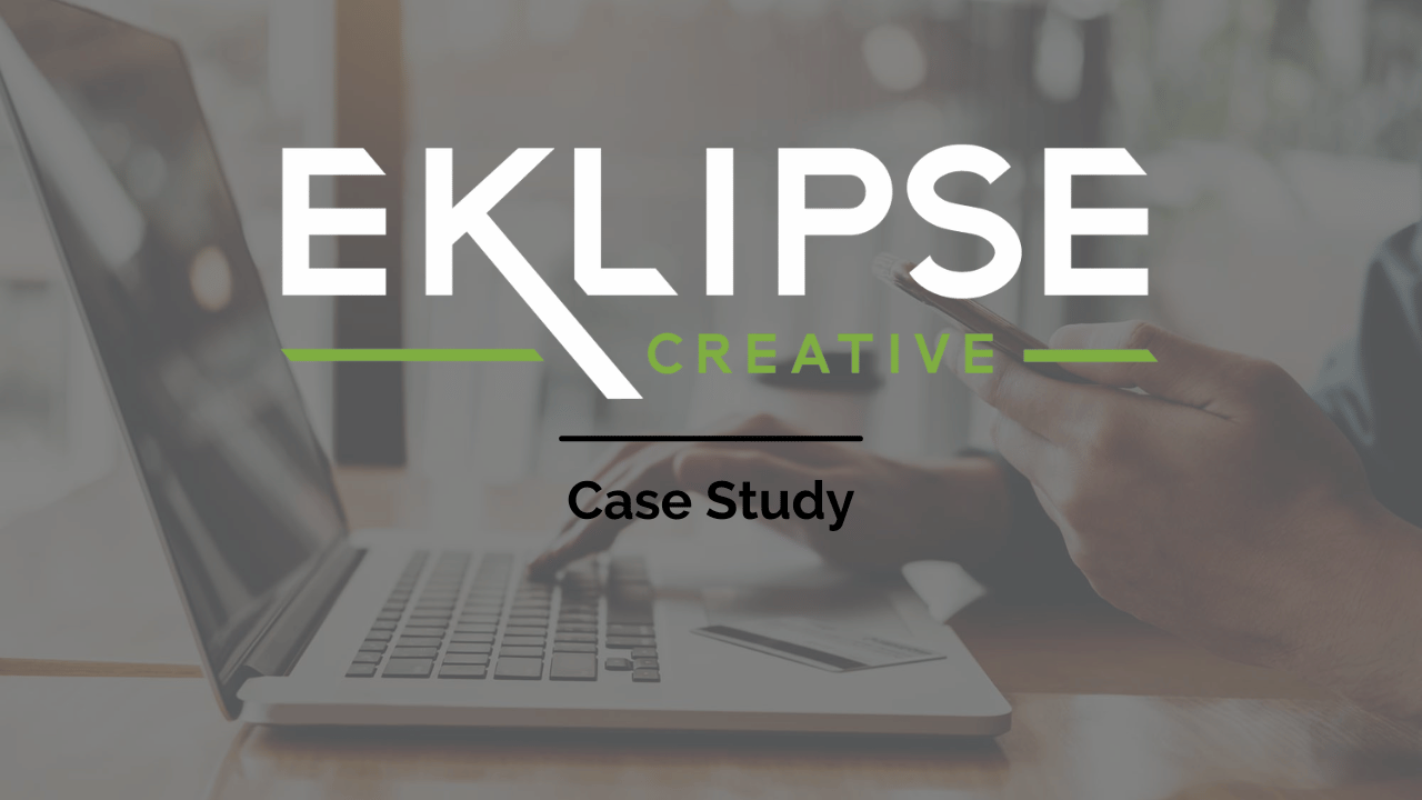 Eklipse Creative - Case Study - Uncategorized -  - Eklipse Creative