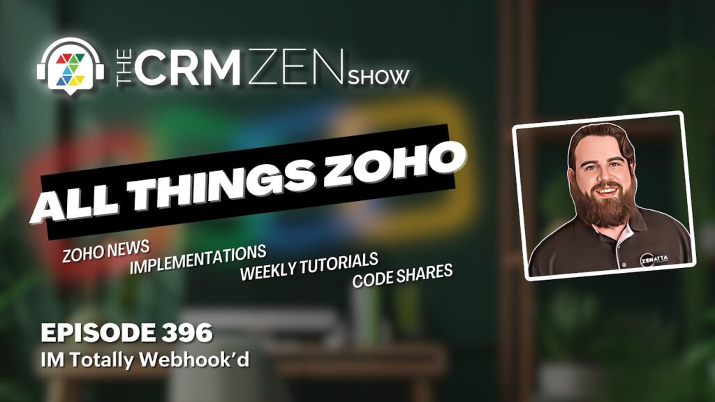 The CRM Zen Show Episode 296 - IM Totally Webhook'd - Uncategorized -  - episode-396